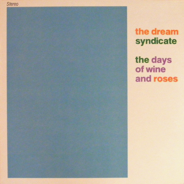 The Dream Syndicate: The Days of Wine and Roses (1982)